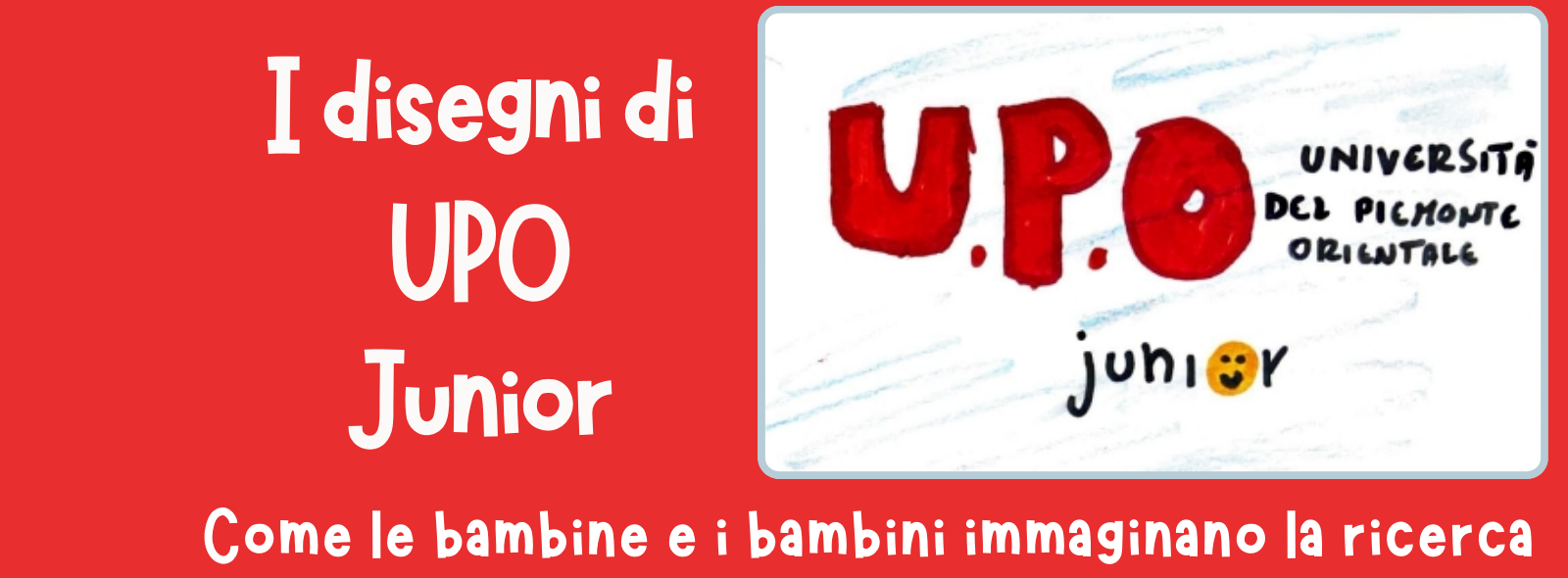 Il 21 novembre 2024 inaugura la mostra “I disegni di UPO Junior. Come le bambine e i bambini immaginano la ricerca"